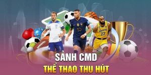 CMD Thể Thao - Sảnh Chơi Triệu Đô 23WIN #NO1 Thịnh Hành