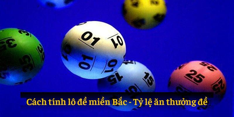 Cách tính lô đề miền bắc tỷ lệ ăn thưởng đề