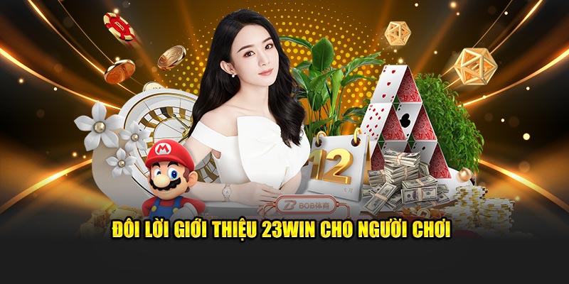 Đôi lời giới thiệu 23Win cho người chơi