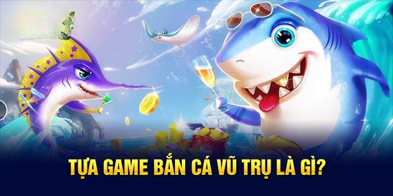 Giới thiệu qua thông tin về trò chơi bắn cá vũ trụ