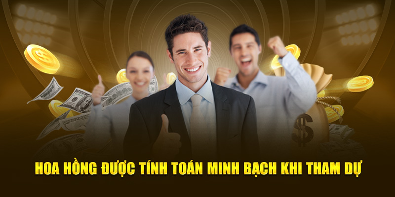 Hoa hồng được tính toán minh bạch khi tham dự