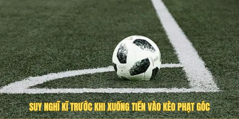 Nên cẩn thận trước khi bỏ tiền vào kèo