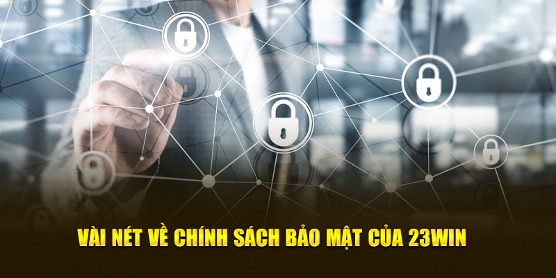 Vài nét về chính sách bảo mật của 23WIN