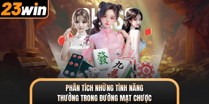 Phân tích những tính năng thưởng trong đường mạt chược