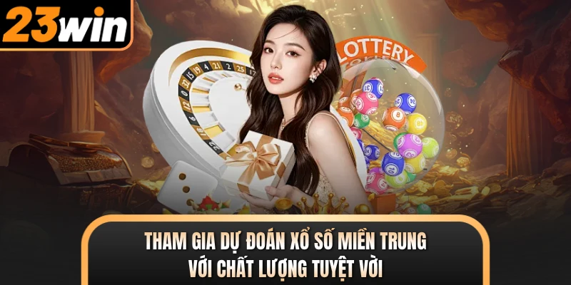 Tham gia dự đoán xổ số miền Trung với chất lượng tuyệt vời