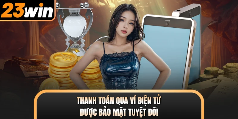 Thanh toán qua ví điện tử được bảo mật tuyệt đối